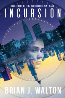 Incursion: Book Three of The Recursion Event Saga