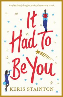 It Had To Be You: An absolutely laugh-out-loud romance novel