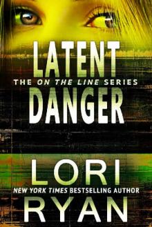 Latent Danger (On The Line Romantic Thriller Series Book 2)