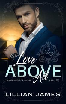 Love Above All: A Billionaire Romance Book 1