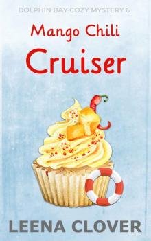 Mango Chili Cruiser: A Cruise Ship Cozy Mystery (Dolphin Bay Cozy Mystery Series Book 6)