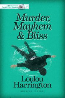 Murder, Mayhem and Bliss (Myrtle Grove Garden Club Mystery Book 1)