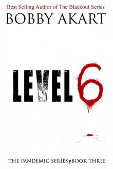 Pandemic: Level 6: A Post Apocalyptic Medical Thriller Fiction Series (The Pandemic Series Book 3)