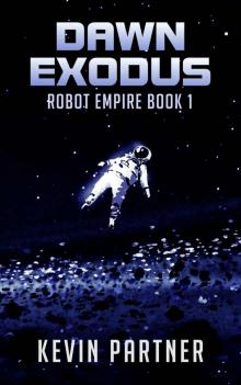 Robot Empire: Dawn Exodus: A Science Fiction Adventure