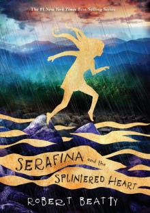 Serafina and the Splintered Heart