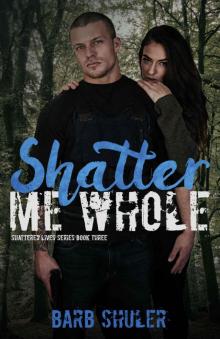 Shatter Me Whole (Shattered Lives Book 3)