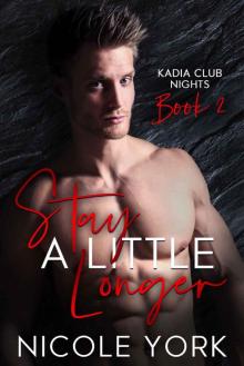 Stay A Little Longer (Kadia Club Nights Book 2)