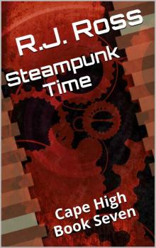 Steampunk Time: Cape High Book Seven (Cape High Series 7)