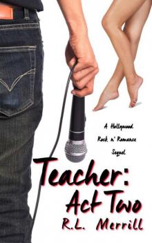 Teacher: Act Two (A Hollywood Rock n' Romance Trilogy Book 2)