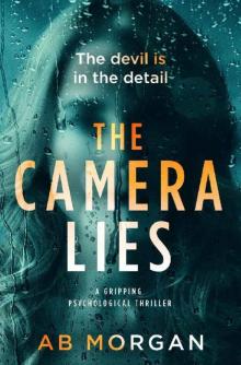 The Camera Lies: a gripping psychological thriller
