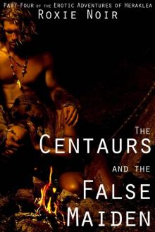 The Centaurs and the False Maiden (Monster MMMF Menage) (The Erotic Adventures of Heraklea Book 4)