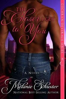 The Closer I Get to You (Cochran/Deveraux Series Book 8)