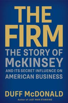 The Firm: The Story of McKinsey and Its Secret Influence on American Business