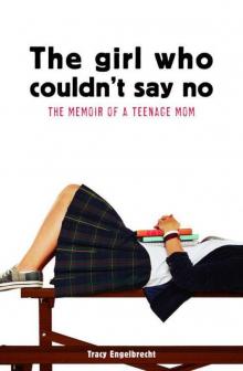 The Girl Who Couldn't Say No: Memoir of a teenage mom