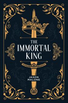 The Immortal King: Part One of the Godyear Saga