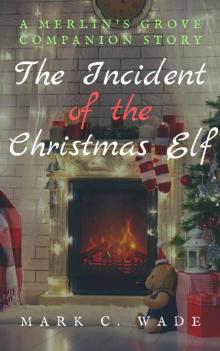 The Incident of the Christmas Elf: A Merlin's Grove Companion Story