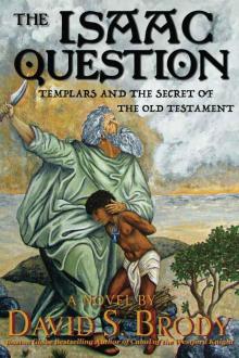 The Isaac Question: Templars and the Secret of the Old Testament (Templars in America Series Book 5)