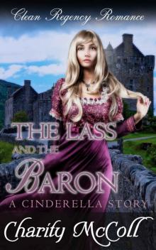 The Lass & The Baron: A Cinderella Story: Regency Fairytale Romance