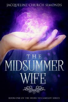 The Midsummer Wife (The Heirs to Camelot Book 1)