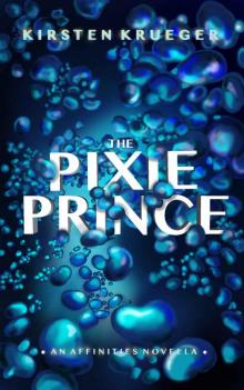 The Pixie Prince: An Affinities Novella (The Affinities)