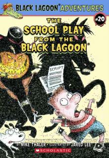 The School Play from the Black Lagoon (Black Lagoon Adventures series Book 20)