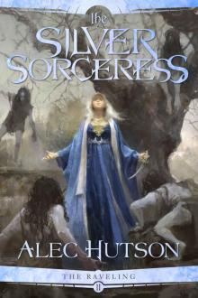 The Silver Sorceress (The Raveling Book 2)