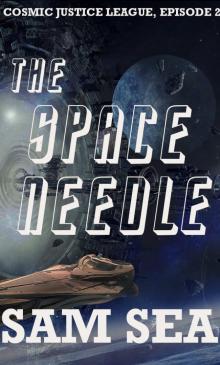 The Space Needle (League of Cosmic Justice Book 2)