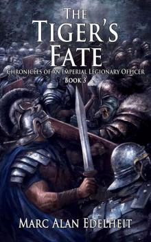 The Tiger's Fate (Chronicles of An Imperial Legionary Officer Book 3)