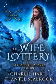 The Wife Lottery: Fallon (Six Men of Alaska Book 1)