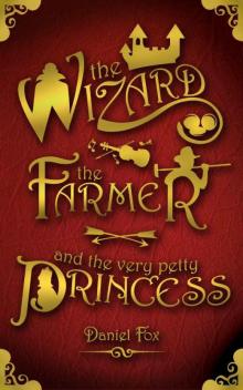 The Wizard, the Farmer, and the Very Petty Princess