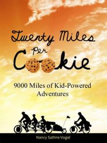 Twenty Miles per Cookie: 9000 Miles of Kid-Powered Adventures