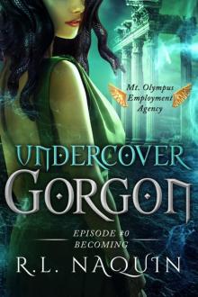 Undercover Gorgon: Episode #0 — Becoming (A Mt. Olympus Employment Agency Miniseries)