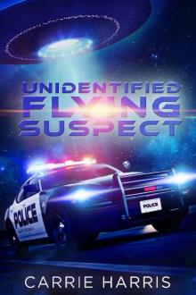 Unidentified Flying Suspect (Illegal Alien Book 2)