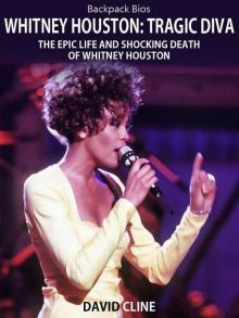 Whitney Houston: Tragic Diva The Epic Life and Shocking Death of Whitney Houston