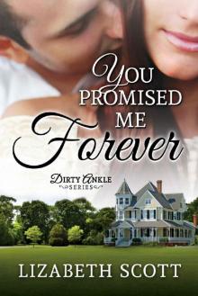 You Promised Me Forever (The Dirty Ankle Series Book 1)