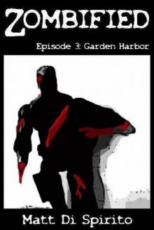 Zombified (Episode 3): Garden Harbor