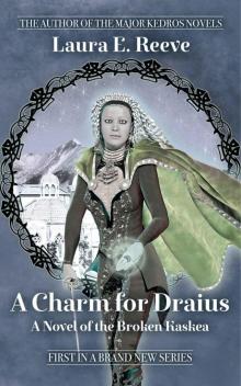 A Charm for Draius: A Novel of the Broken Kaskea (The Broken Kaskea Series Book 1)