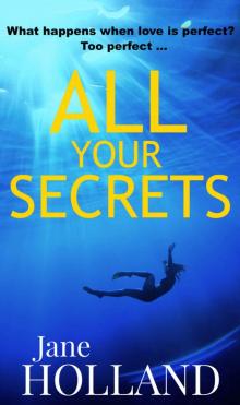 All Your Secrets: A taut psychological thriller with a NAILBITING finale