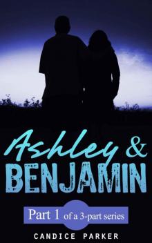 Ashley & Benjamin - Part 1 of a 3 Part Saga! (Romance Mystery)