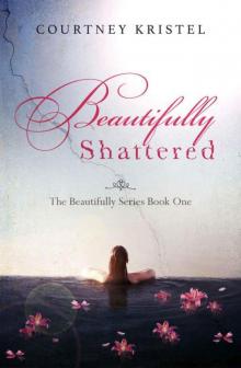 Beautifully Shattered (The Beautifully Series Book 1)