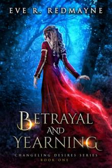 Betrayal and Yearning: A Fantasy Romance (Changeling Desires Series Book 1)