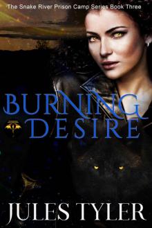 Burning Desire (Snake River Prison Camp Book 3)