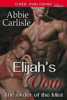 Carlisle, Abbie - Elijah's Vow [The Order of the Mist] (Siren Publishing Classic)