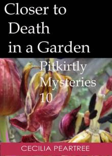 Closer to Death in a Garden (Pitkirtly Mysteries Book 10)