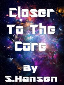 Closer To The Core (25,000 Light-Years Book 1)