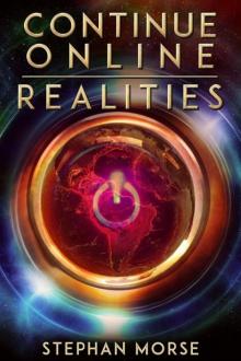 Continue Online (Part 3, Realities)