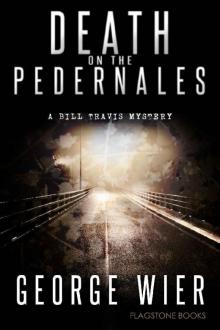 Death On The Pedernales (The Bill Travis Mysteries Book 5)