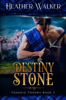 Destiny Stone (Phoenix Throne Book 3): A Scottish Highlander Time Travel Romance