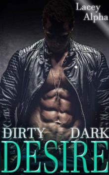 Dirty Dark Desire: A Dark Erotic Standalone