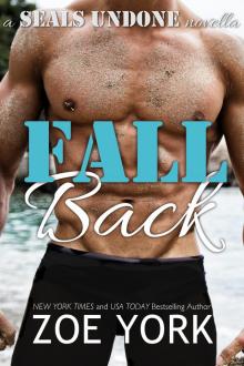 Fall Back: Navy SEAL Adventure Romance (SEALs Undone Series Book 6)